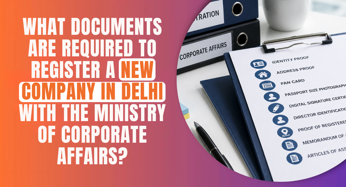 What Documents Are Required to Register a New Company in Delhi with the Ministry of Corporate Affairs.png